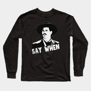 Say when, tombstone Long Sleeve T-Shirt